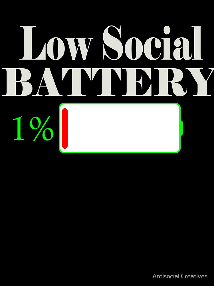 LOW SOCIAL BATTERY (GREEN) by Antisocial Creatives