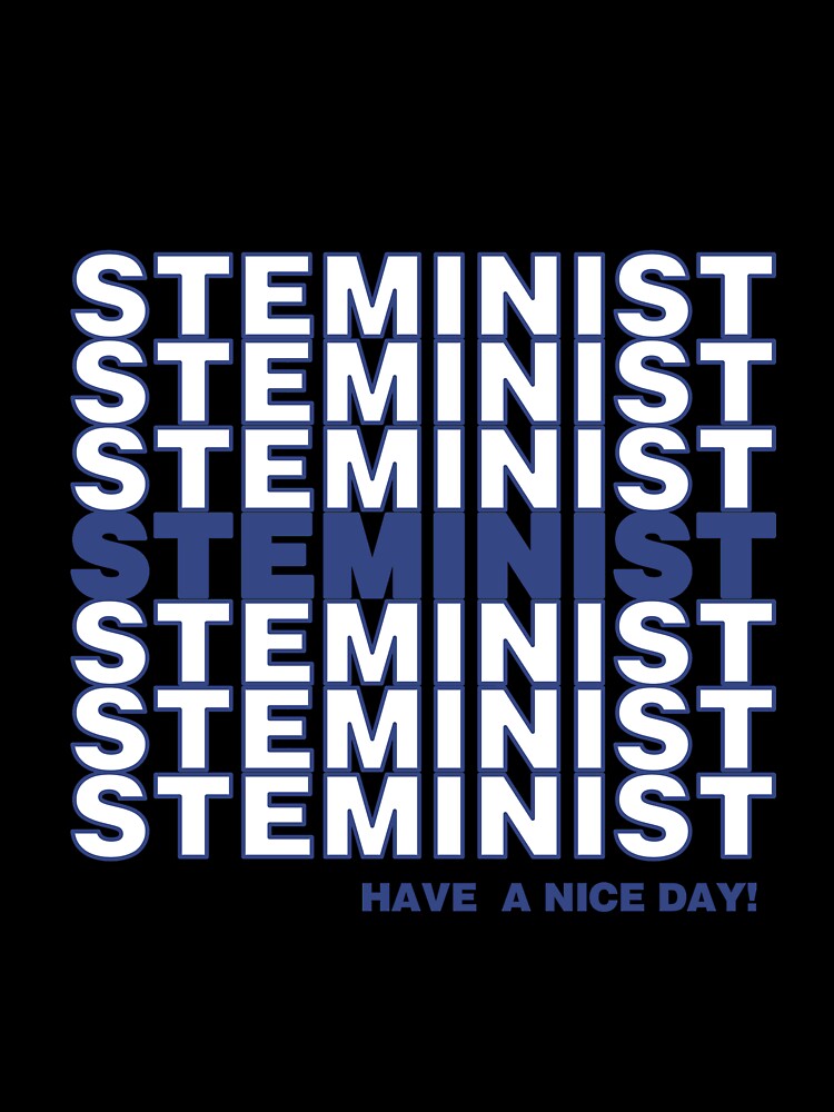 "Steminist Have a Nice Day!" by oliviapura