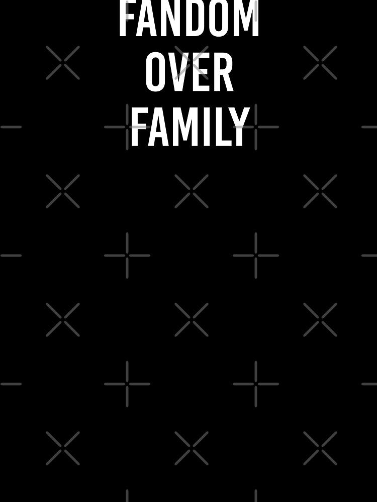 Fandom Over Family by MbyMorganK