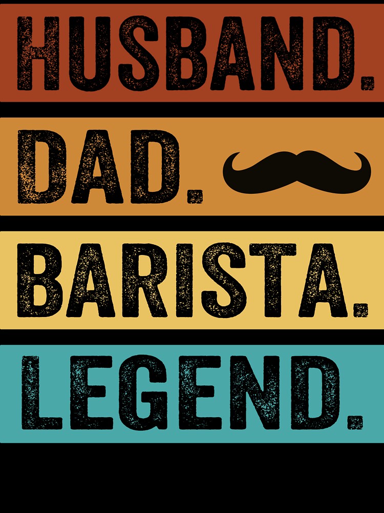 Husband Dad Barista Legend by SiarheiYur