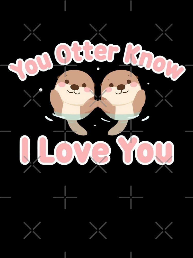 You Otter Know I Love You Cute Otter Pun Valentine Design by QuikFun