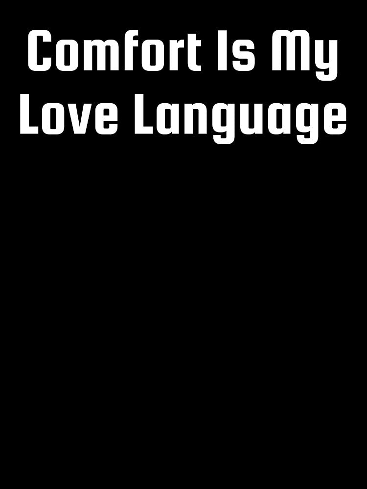 Comfort Is My Love Language by Ninjacatoff