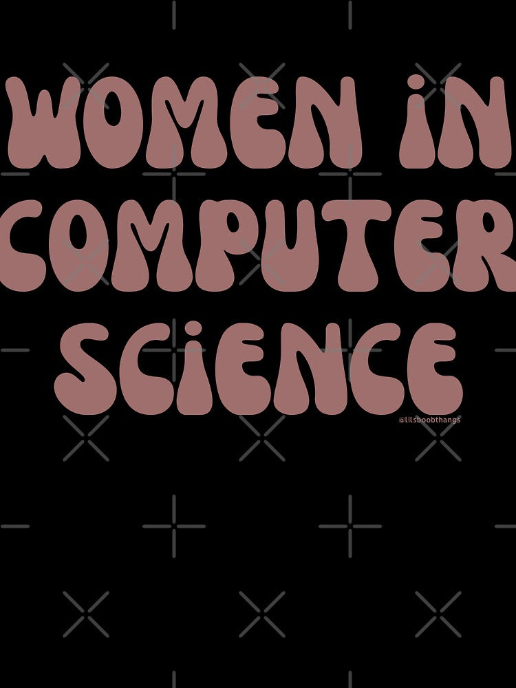 Women in computer science, females in tech, v36, science, technology, engineering, and math |  @lilsboobthangs by lilsboobthangs