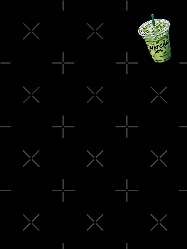 Matcha Doin'? Matcha drink in a plastic cup by GraphicsLoading