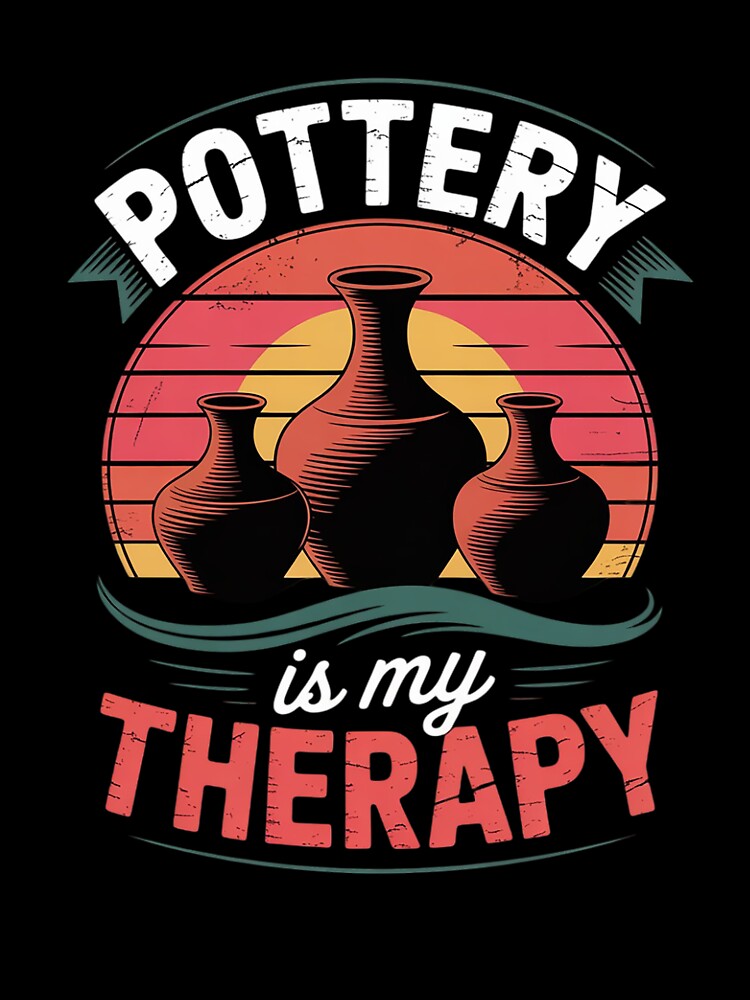 Potter Ceramic Clay Artist Sculpturist Pottery Is My Therapy by KotexTemu