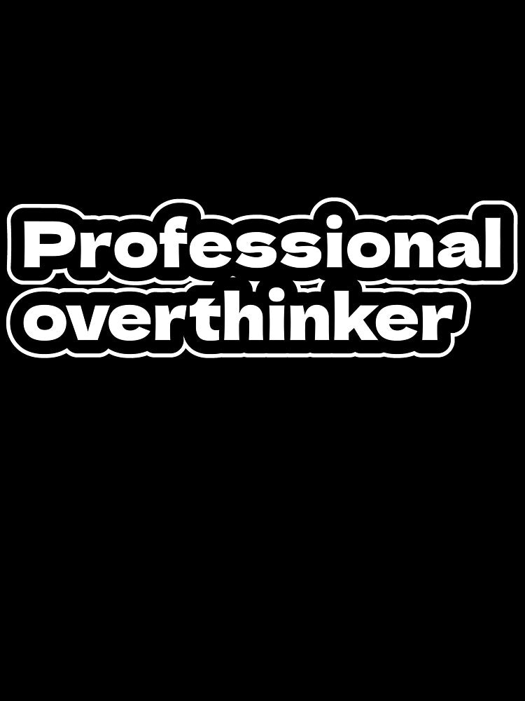 Professional Overthinker (White) by Premex