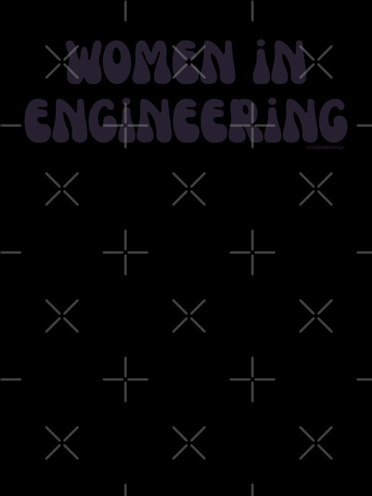 Women in Engineering. v5 | @lilsboobthangs by lilsboobthangs