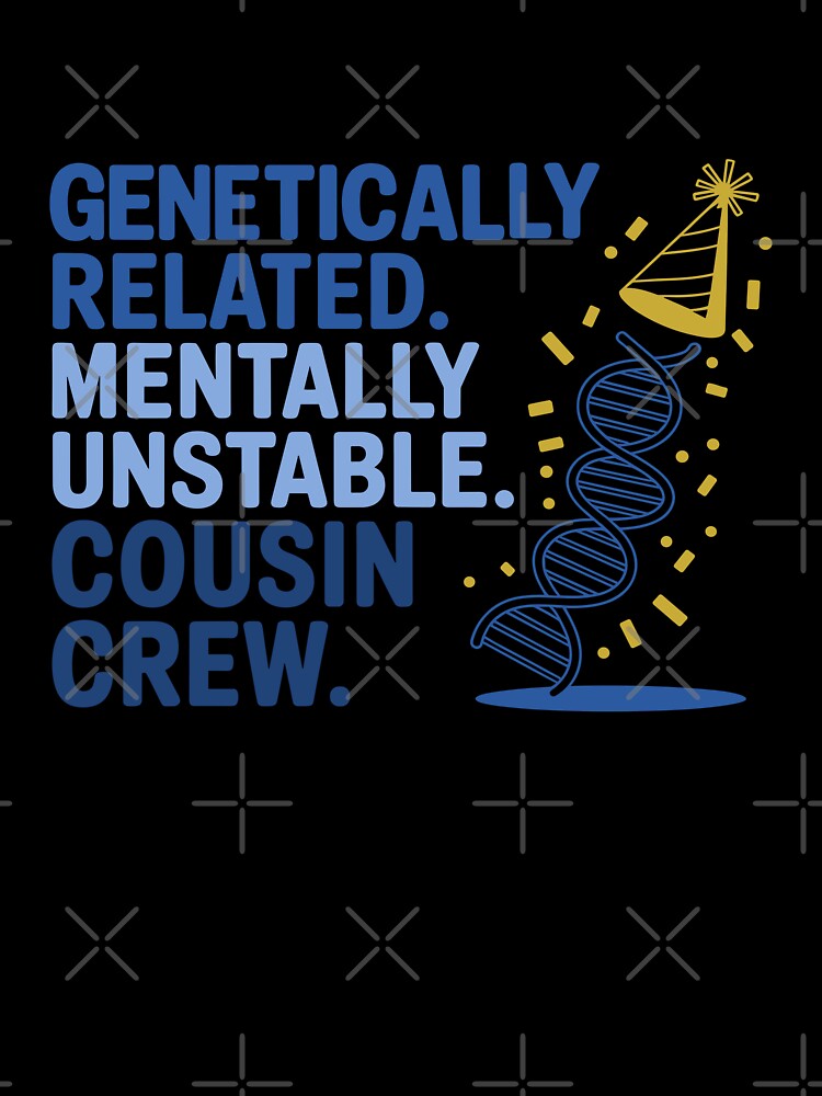 Cousin Crew DNA Party Humor Design by theartfulaspie