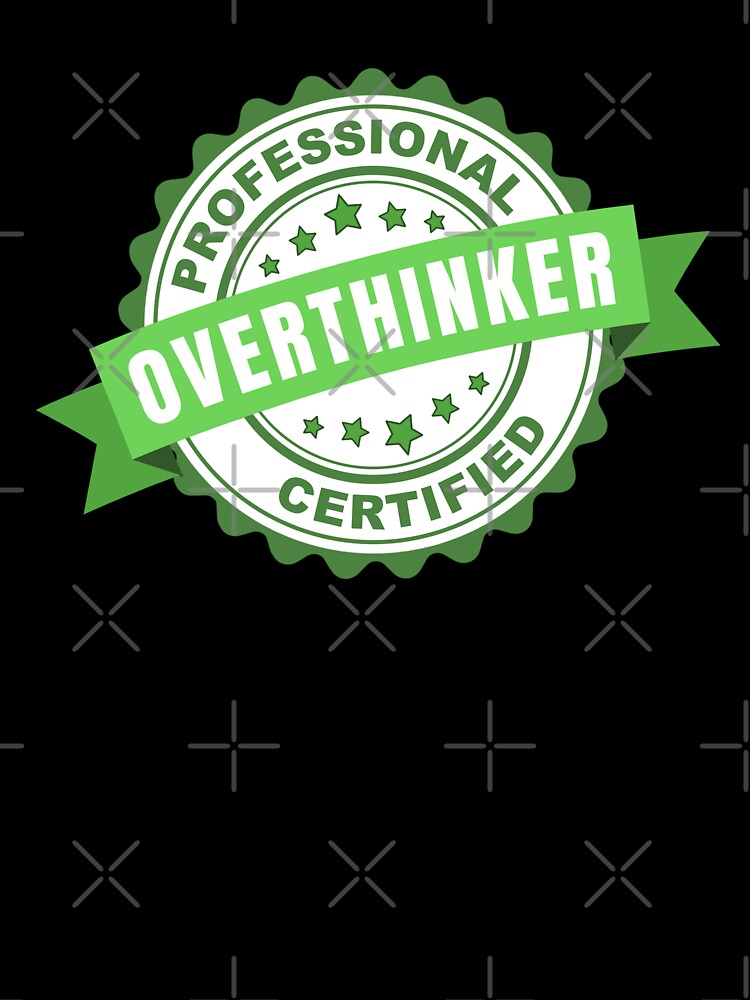 Professional OVERTHINKER by EllyMellow