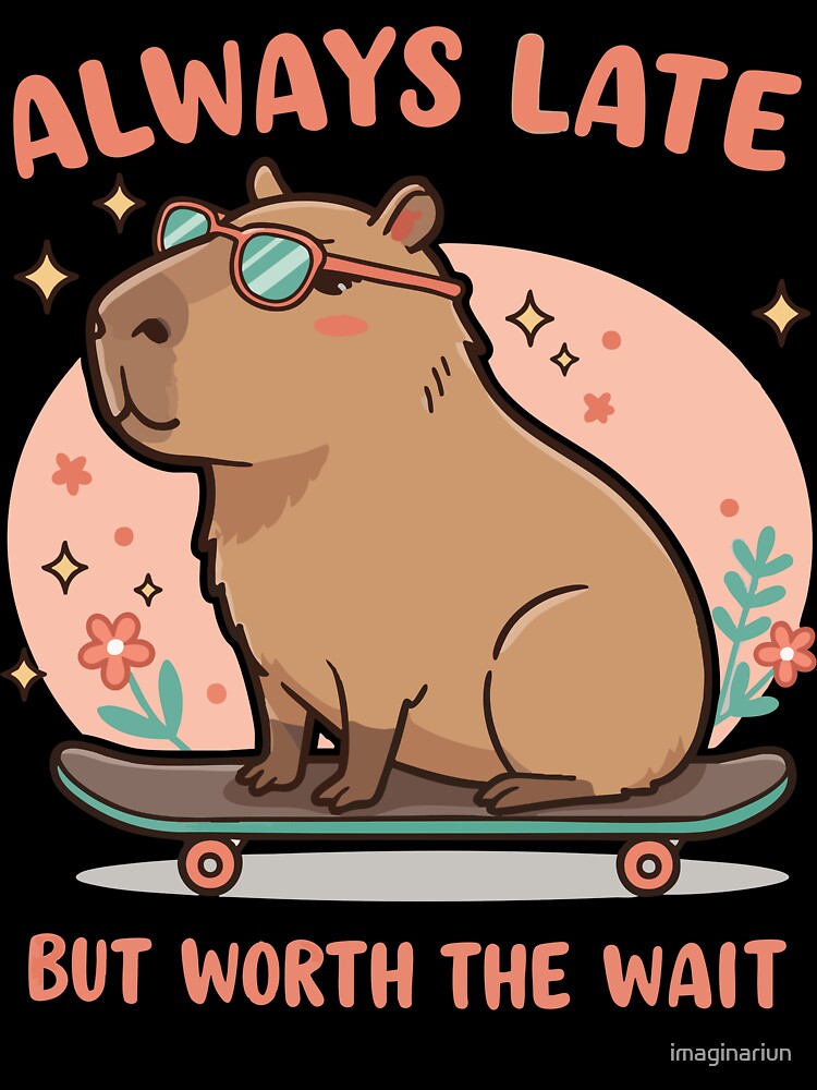 Always Late but Worth the Wait – Chill Capybara Vibes by imaginariun