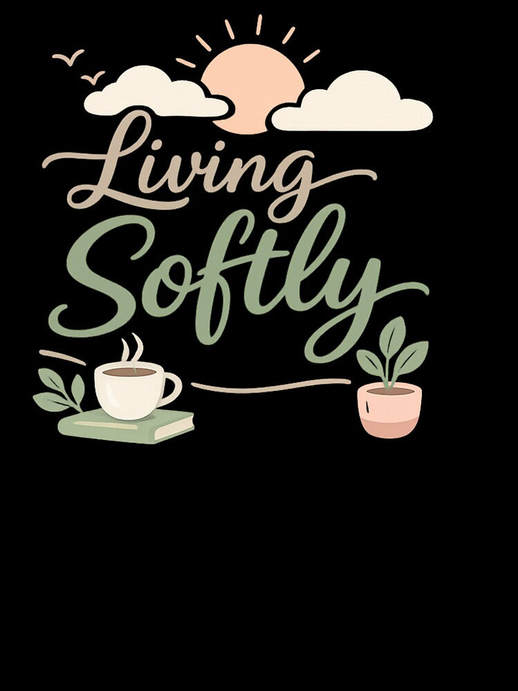 Living Softly Aesthetic Quote T-Shirt, Cozy Minimalist Self Care Design, Calm Lifestyle Graphic Tee by RepRepublic
