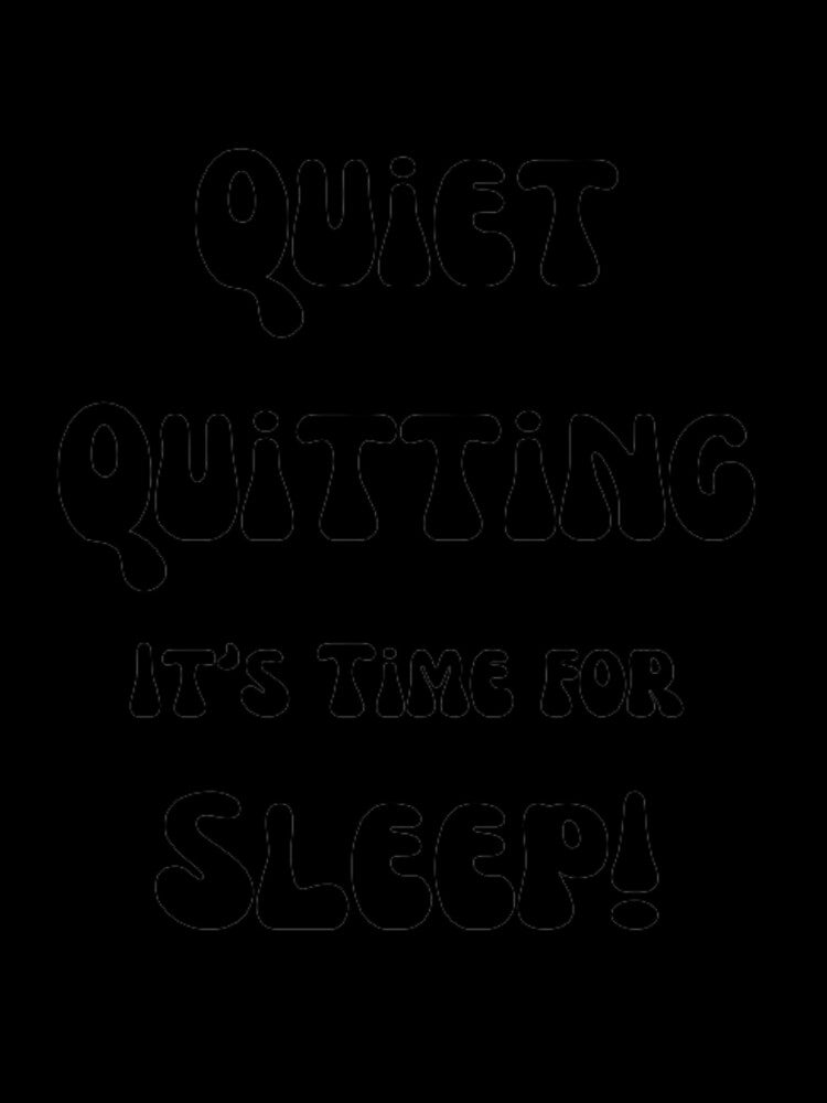 trendy funny Quiet Quitting its time for sleep by Cameron Carter