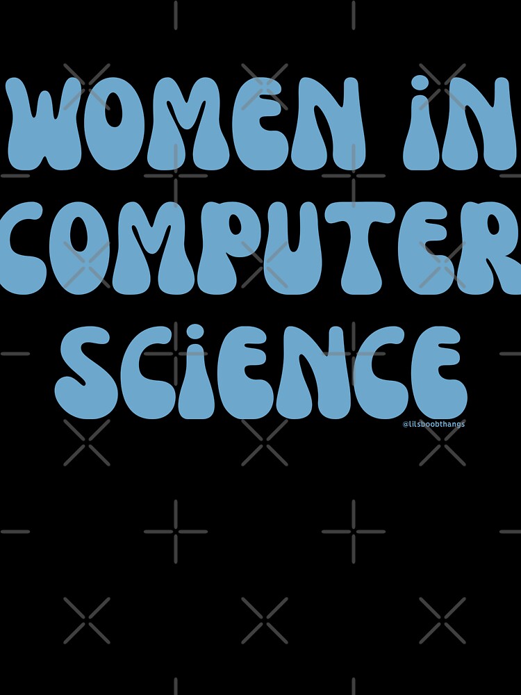 Women in computer science, females in tech, v29, science, technology, engineering, and math |  @lilsboobthangs by lilsboobthangs