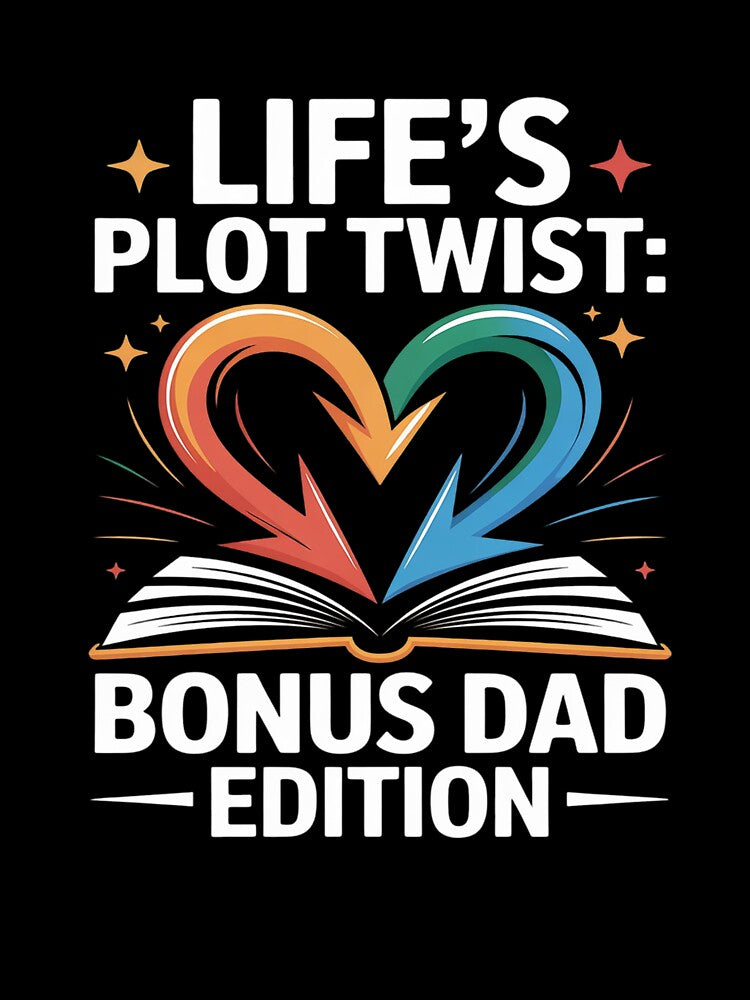 Life's Plot Twist Bonus Dad Edition Heartwarming Family by FluoroWave