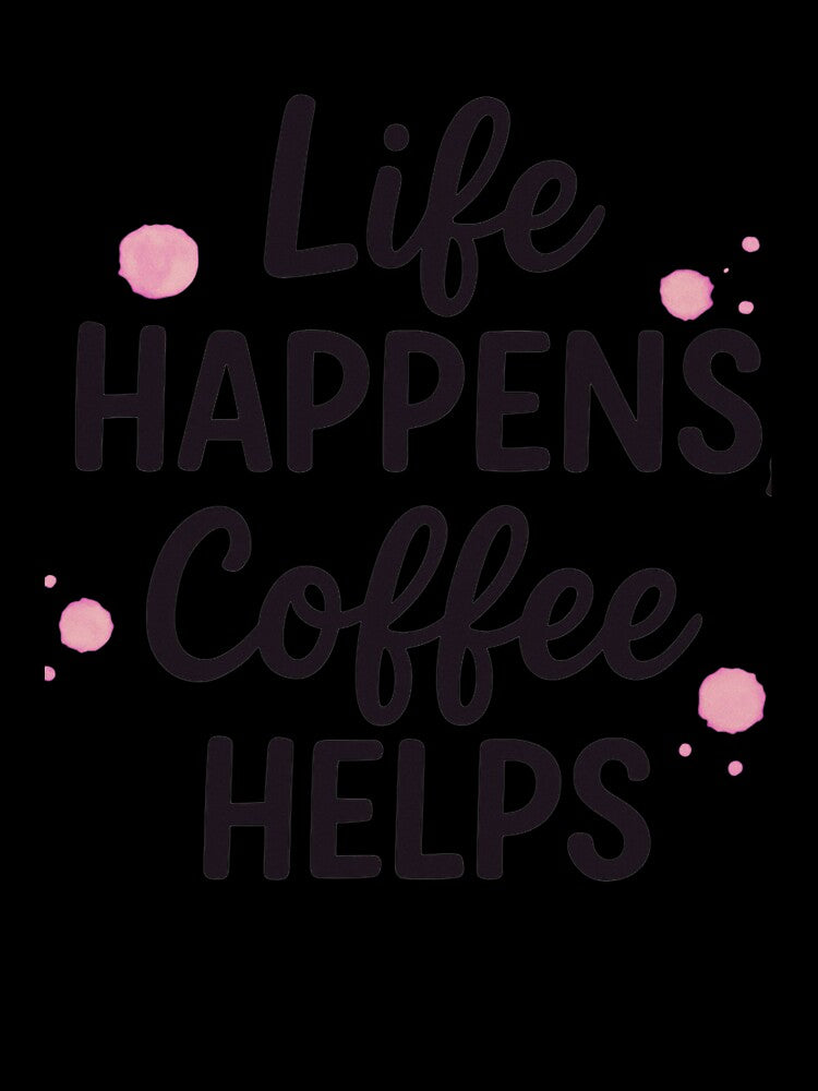 Life Happens, Coffee Helps | Funny Coffee Lover T-Shirt by CuteOasis