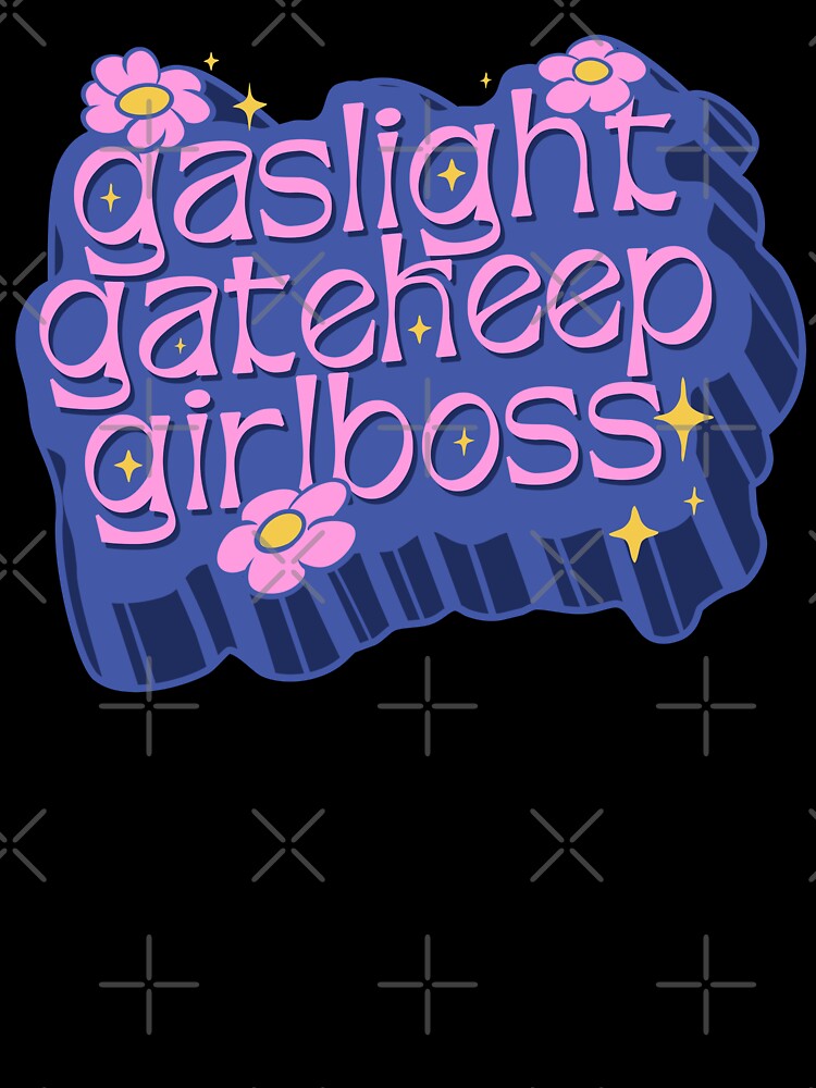 Gaslight Gatekeep Girlboss - Momcore Humor | Karen MEME by Any Color Designs