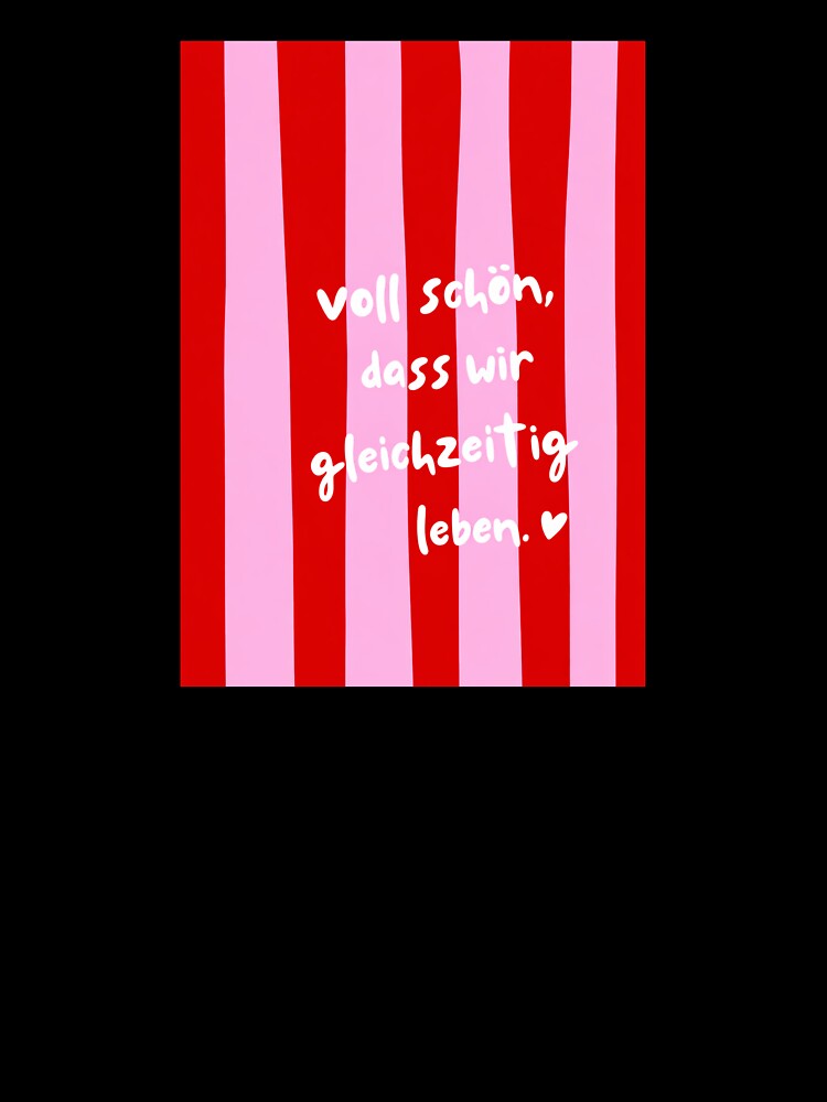 Voll Schön Dass Wir Gleichzeitig Leben Cute German Love Quote by krystalRomanart