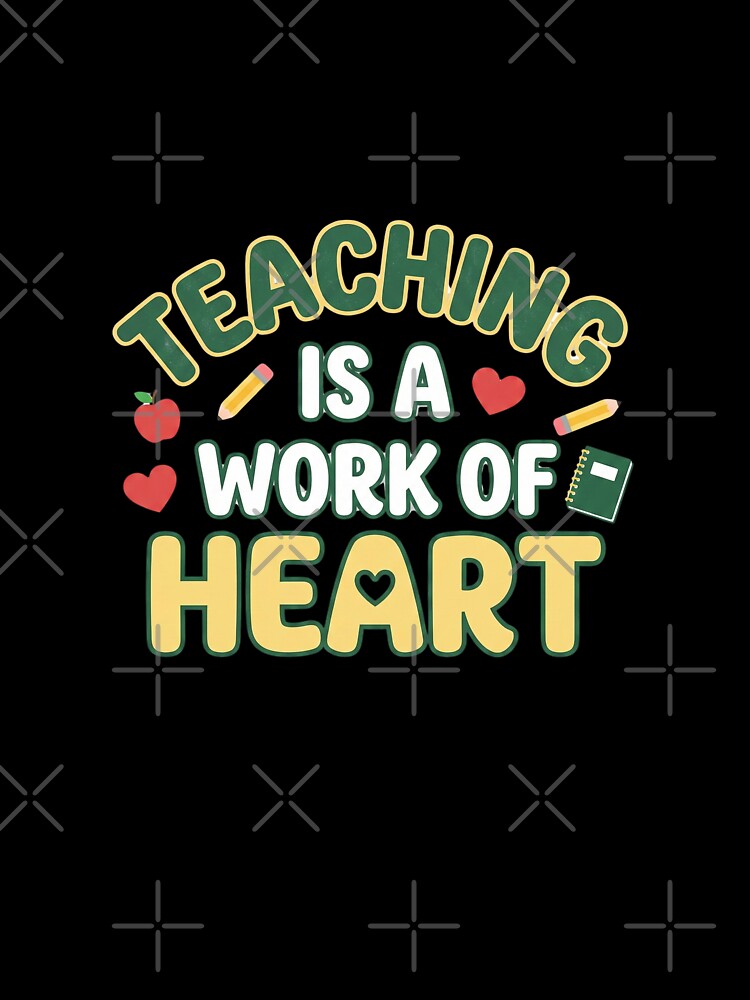 Teaching Is a Work of Heart – Teacher Appreciation Design by DreamyDesigns17