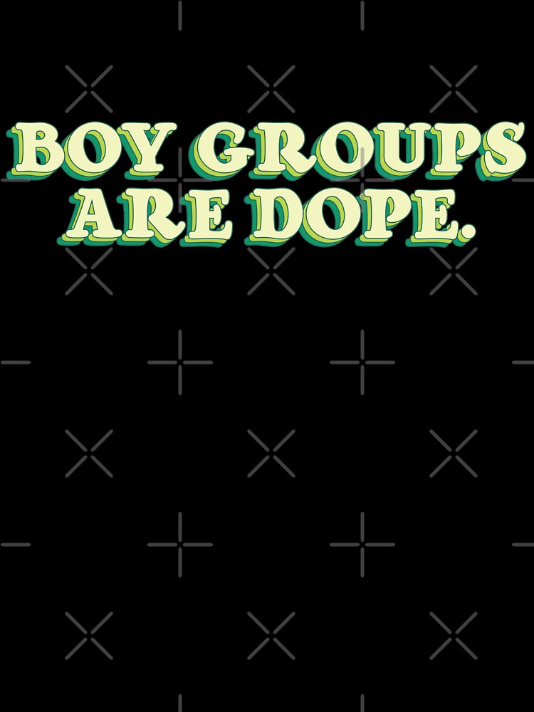 BOY GROUPS ARE DOPE Cute BLUE GREEN Quote Positivity Kpop Fandom by SugarSaint