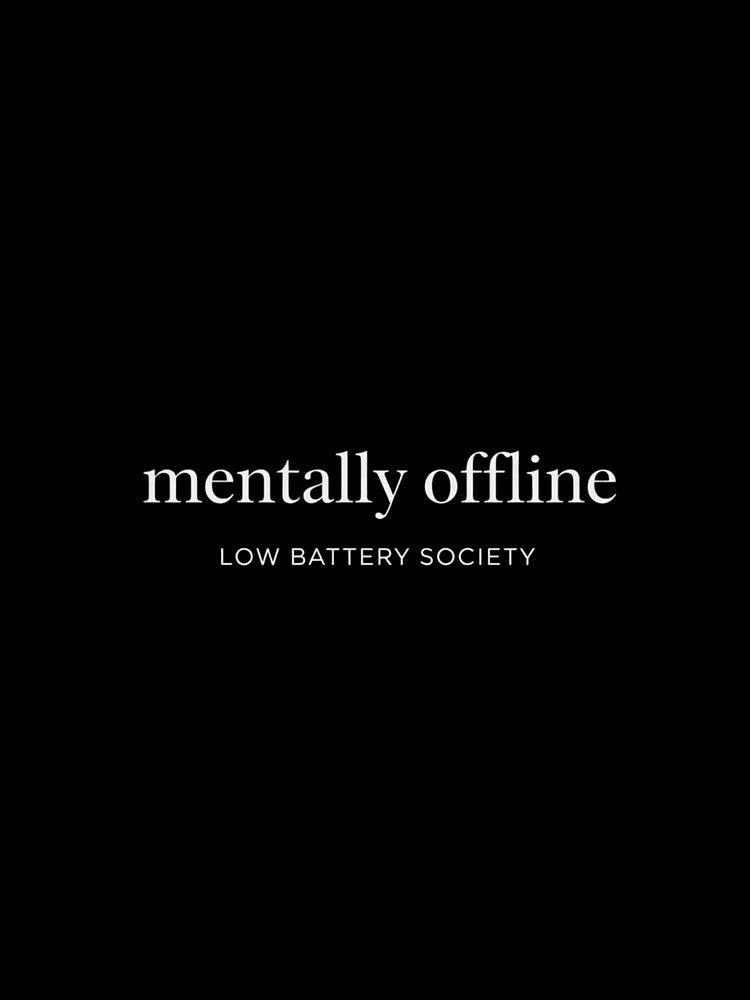 Mentally Offline Minimalist White Text | Premium Aesthetic Low Battery Society by Low Battery Society