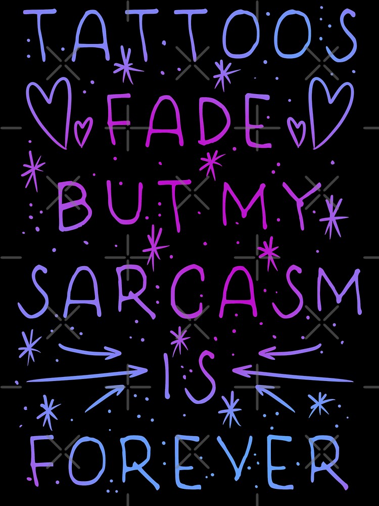 Tattoos Fade But My Sarcasm Is Forever - Doodle Heart Purple Scrip Design by Mitch616Art