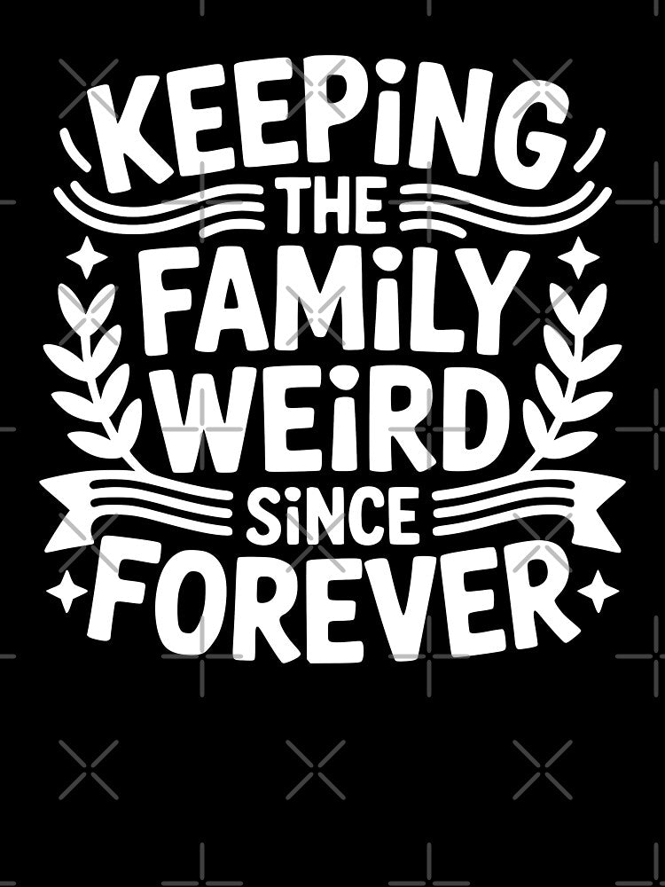 Keeping The Family Weird Since Forever by theartfulaspie