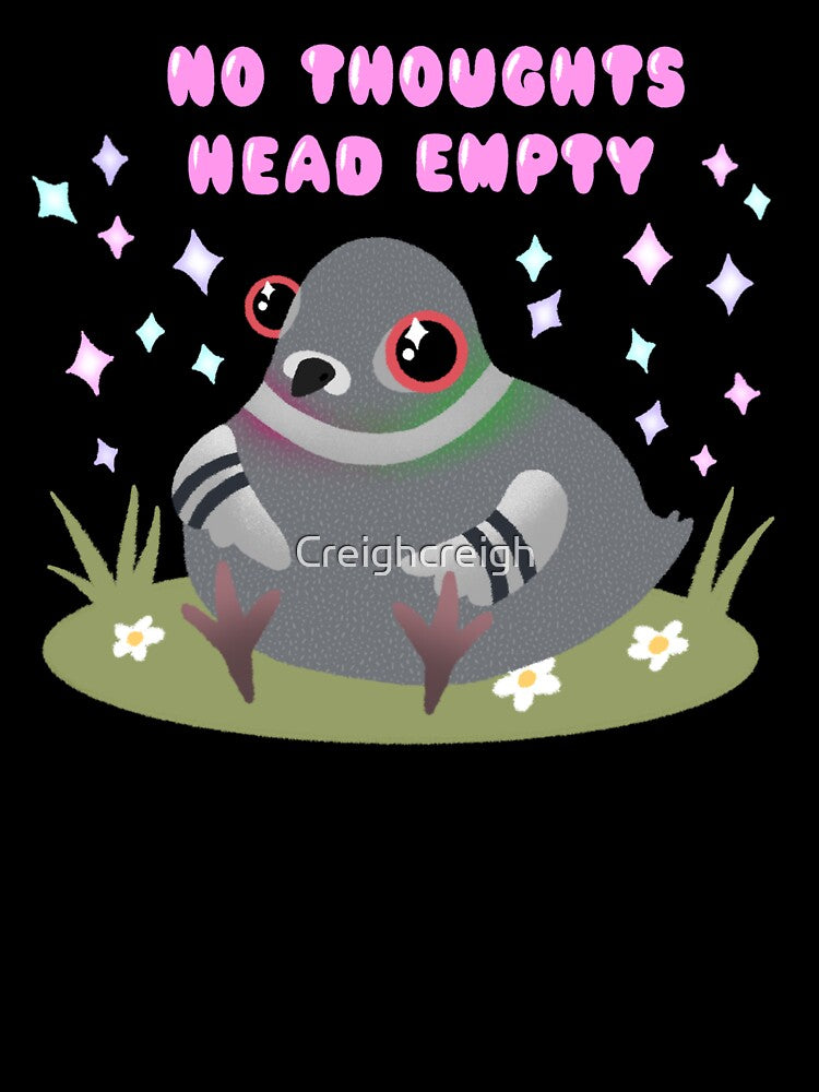 No Thoughts Head Empty by Creighcreigh