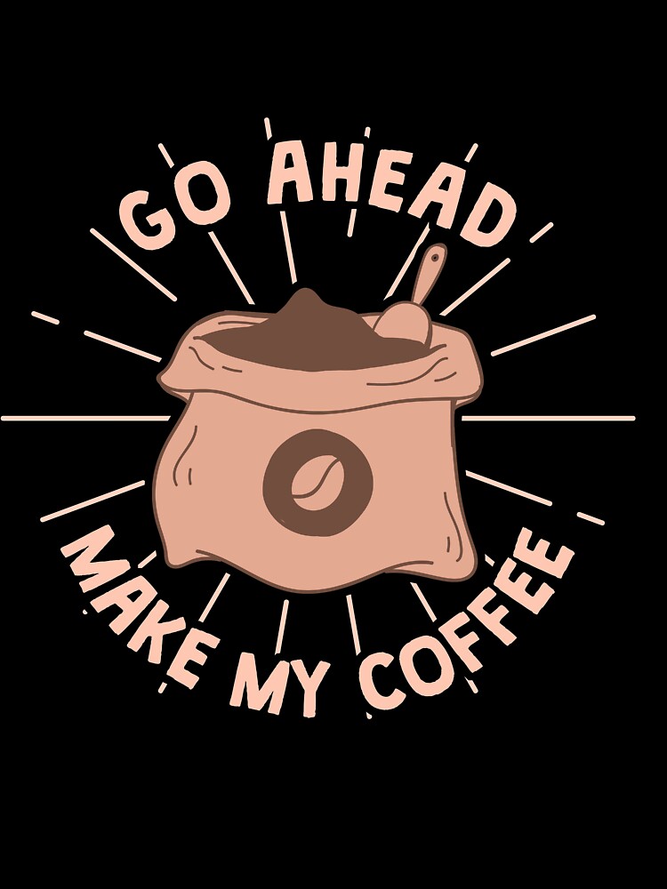 Go ahead Make My Coffee by TheFlipRepublic