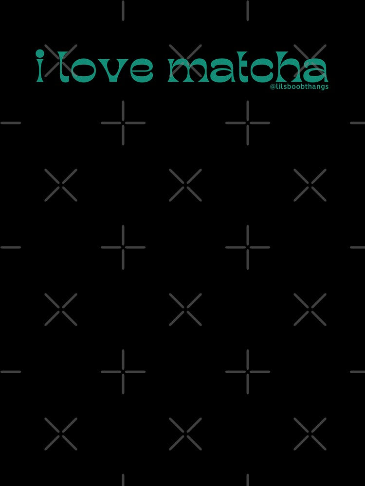 I love matcha, v13, green | by @lilsboobthangs by lilsboobthangs