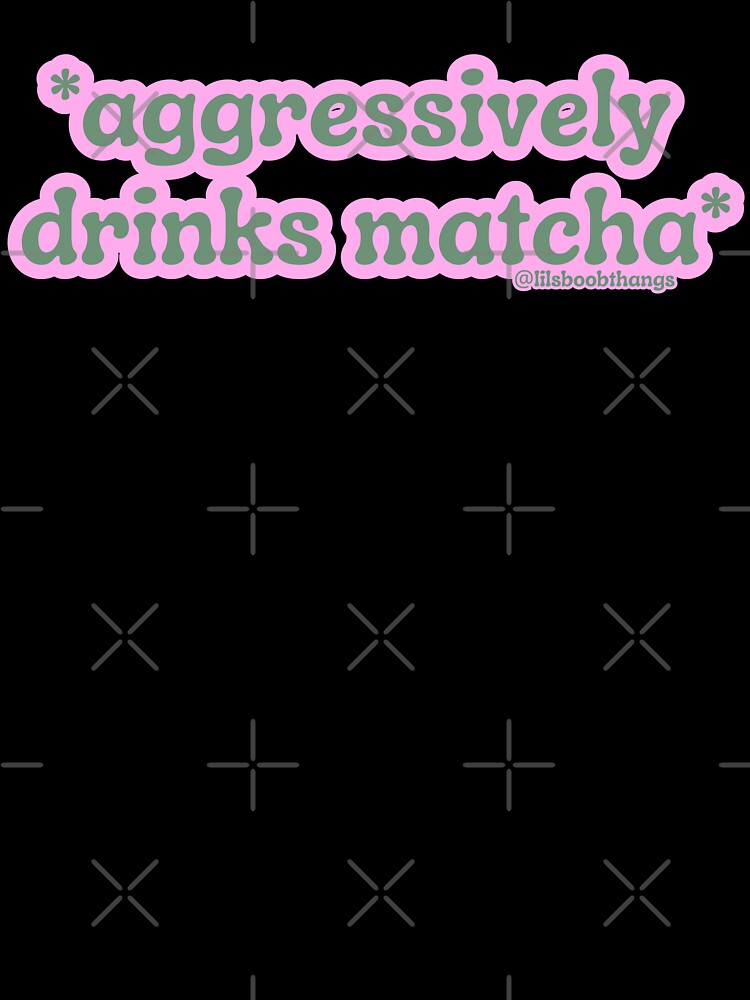 Aggressively drinks matcha. v12 | by @lilsboobthangs by lilsboobthangs
