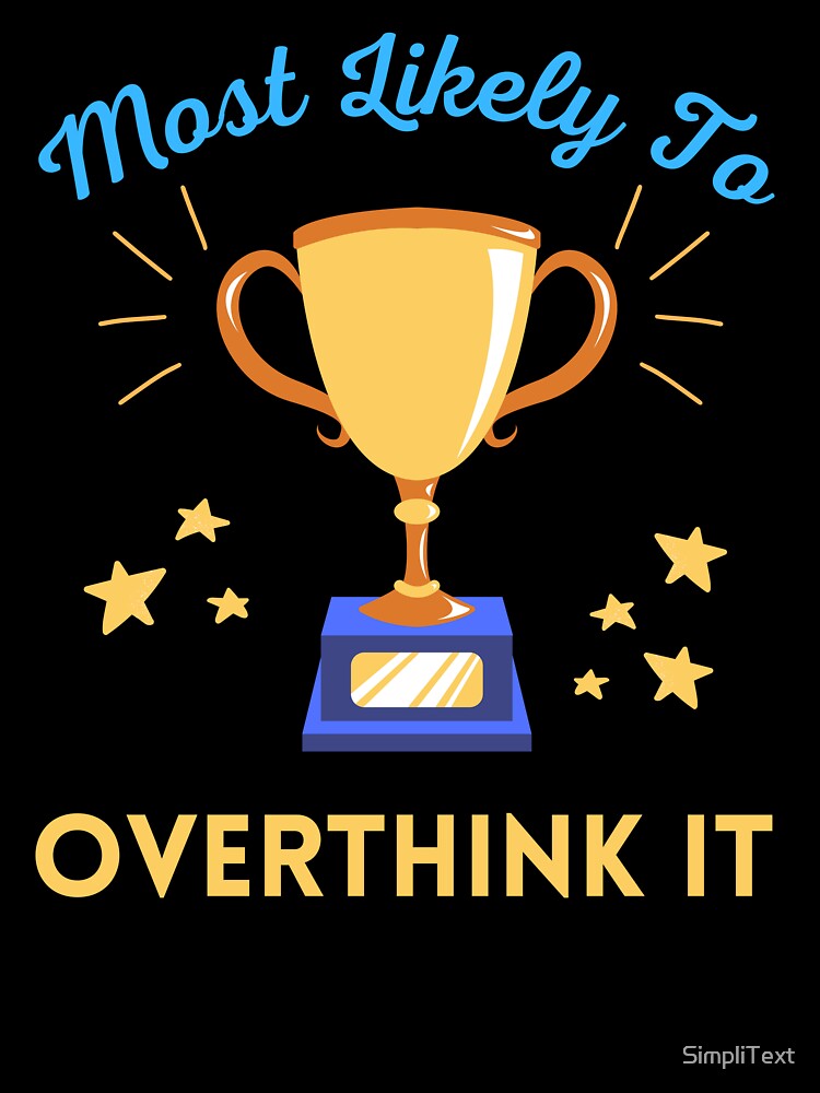 "Most Likely To Overthink It" T-Shirt Design - Perfect for Deep Thinkers! by SimpliText