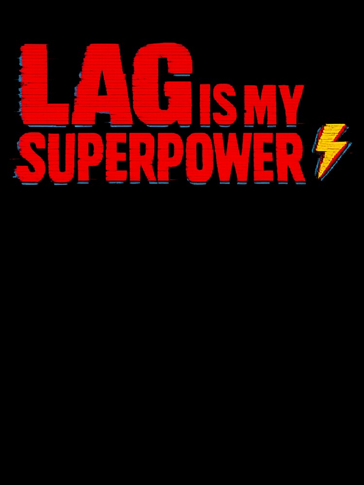 Lag Is My Superpower - Retro Gaming T-Shirt Design by PixelThumbPrint