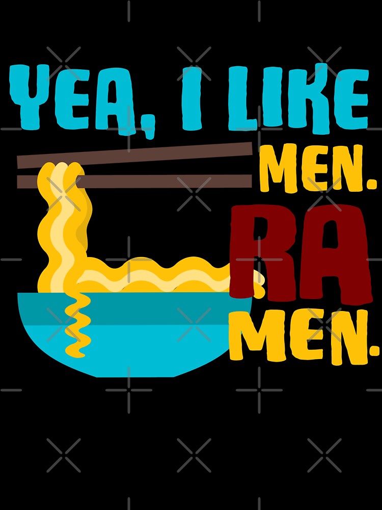 Yea I Like Men, ramen Funny Noodles With Text by Punderstandable