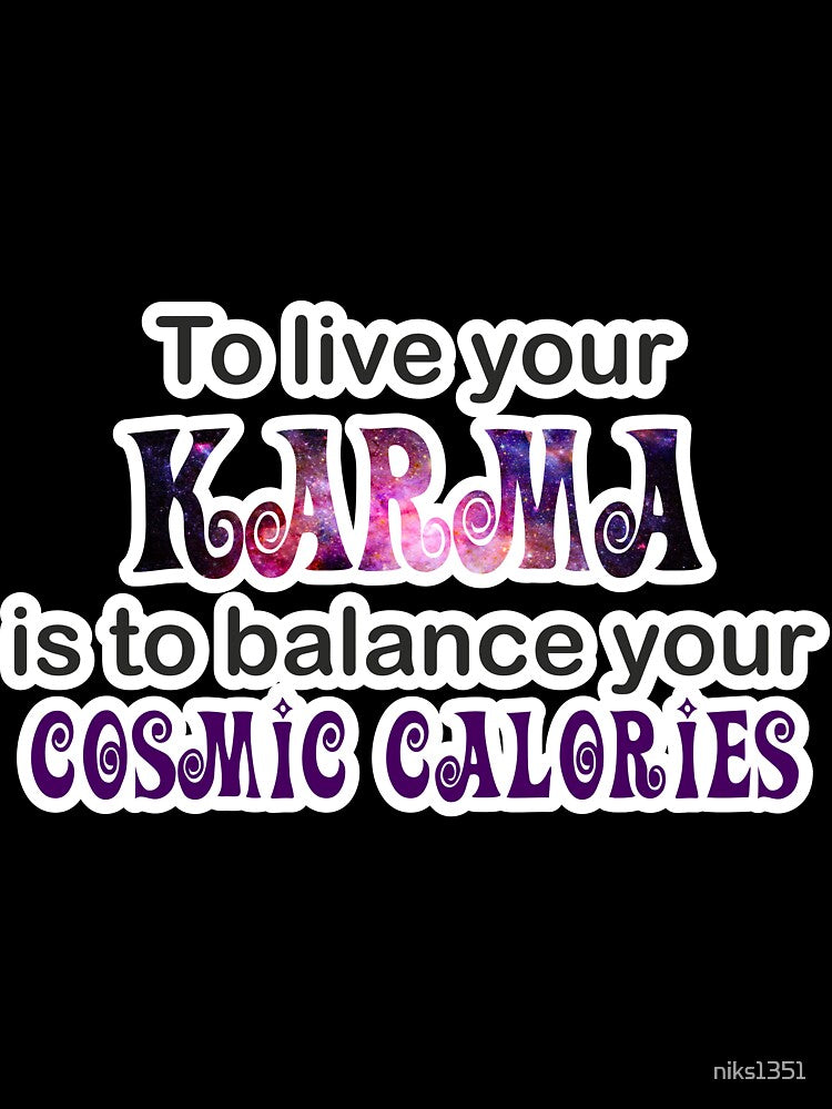 To live your Karma is to balance your cosmic calories by niks1351