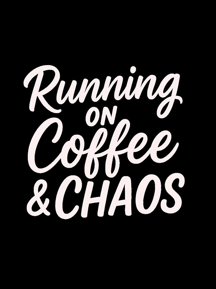 Running On Coffee & Chaos Funny Typography Quote white by DavidMay