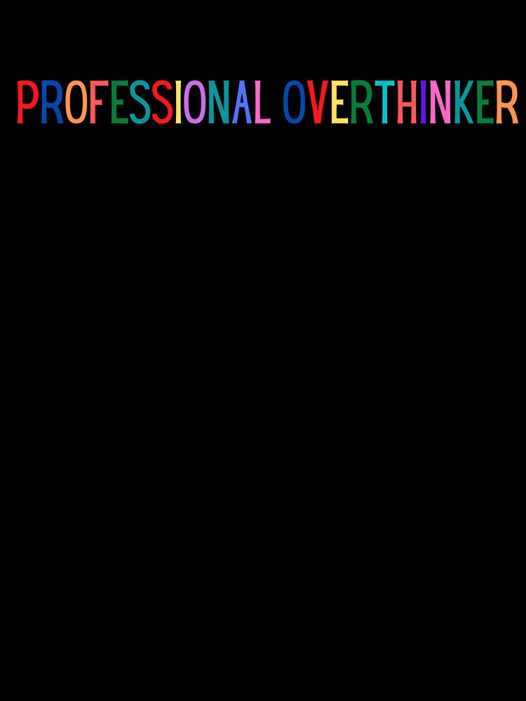 Professional Overthinker by Brutebabby