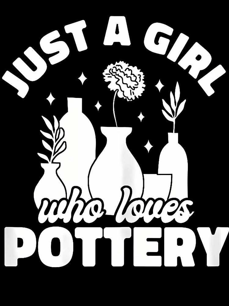 Ceramic Just A Girl Who Loves Pottery by EricaMaude1