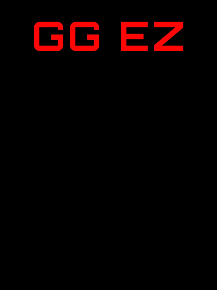 GG EZ. Good game easy by Tarun Bisht