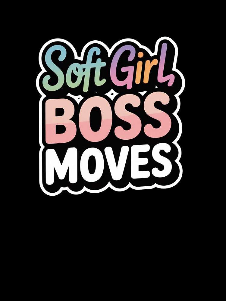 Soft Girl Boss Moves . Aesthetic Feminine Empowerment Typography Design by Aarvya Fashion Club ( A.F.C )