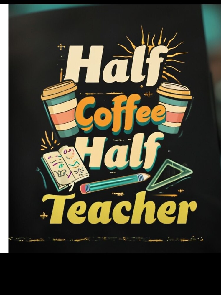Half Coffee, Half Teacher: Fuel for Knowledge by Selinepop
