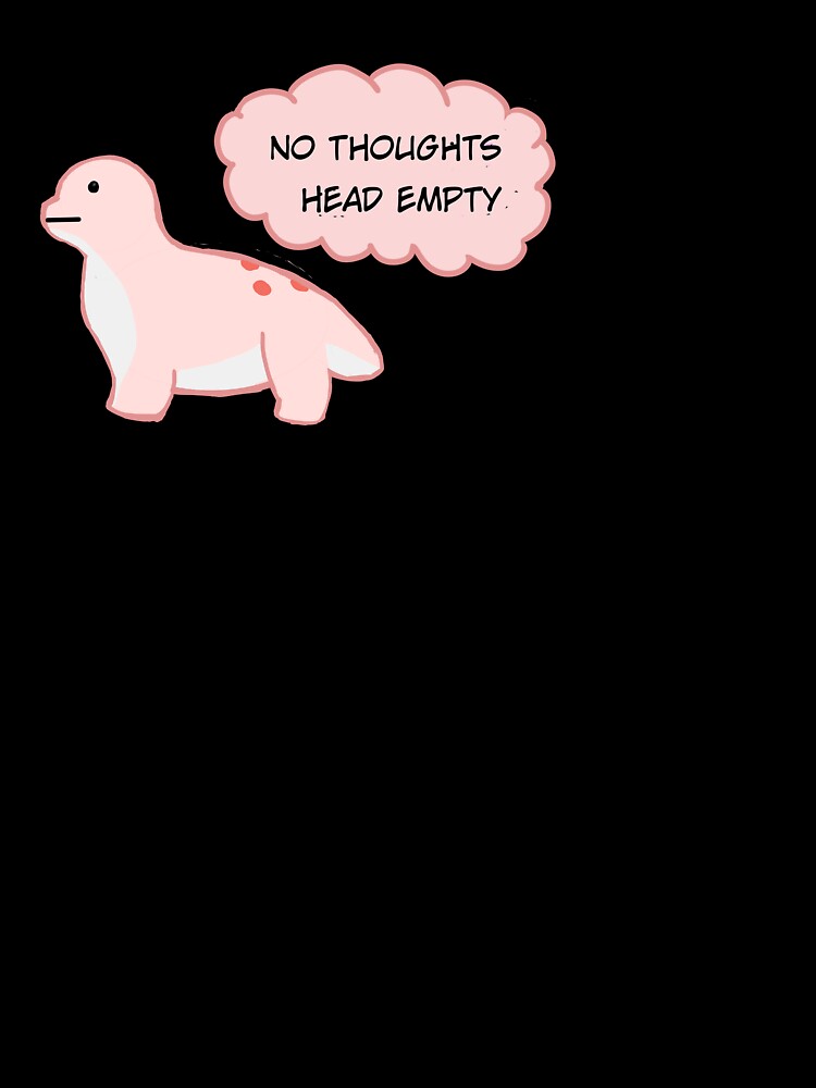 No Thoughts, Head Empty by nyankoline