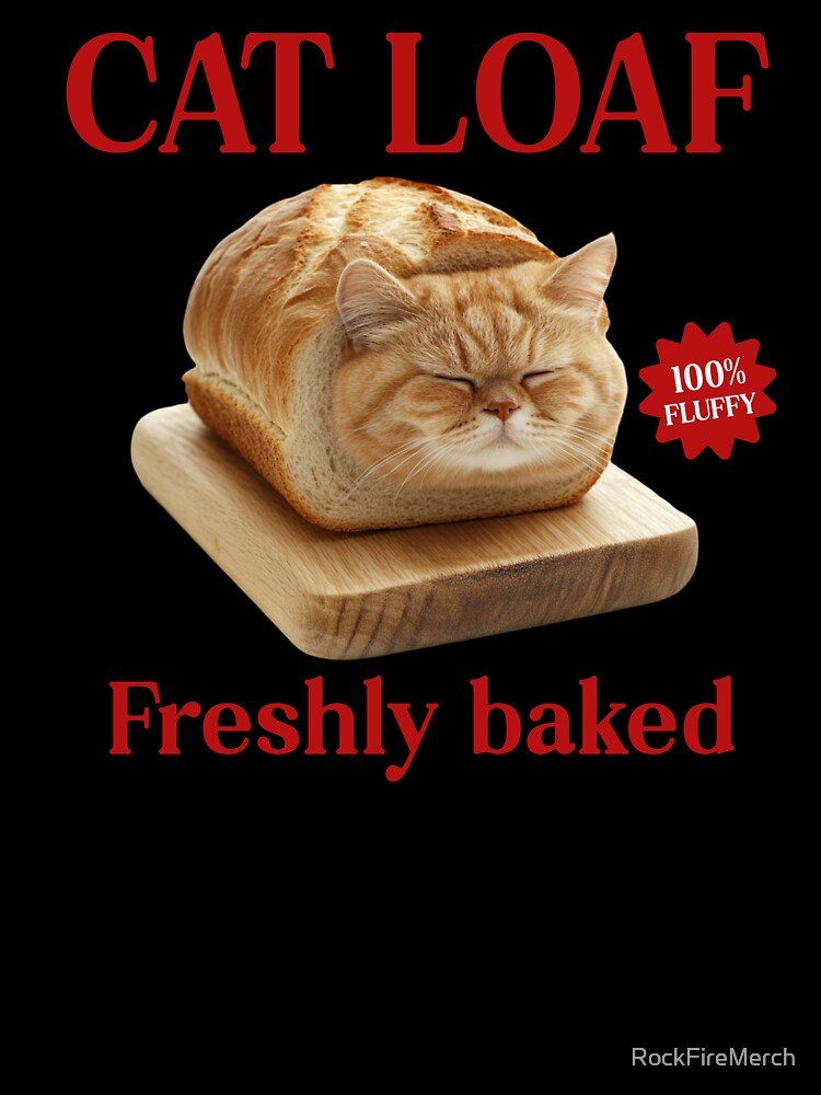 Freshly Baked Cat Loaf by RockFireMerch