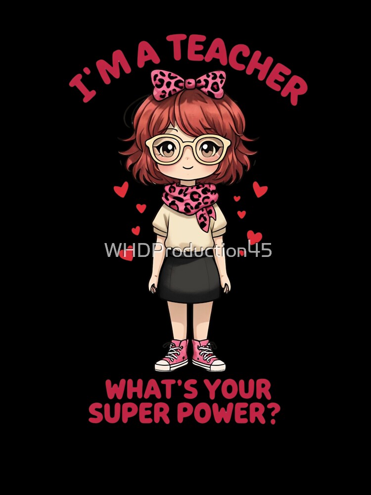 I’m a Teacher What’s Your Superpower | Cute Cartoon Teacher Illustration by WHDProduction45