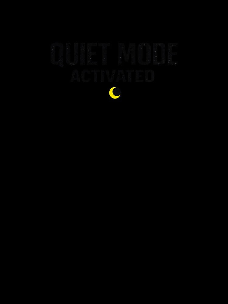 Quiet Mode Activated Modern Introvert Aesthetic Design by SkullVor