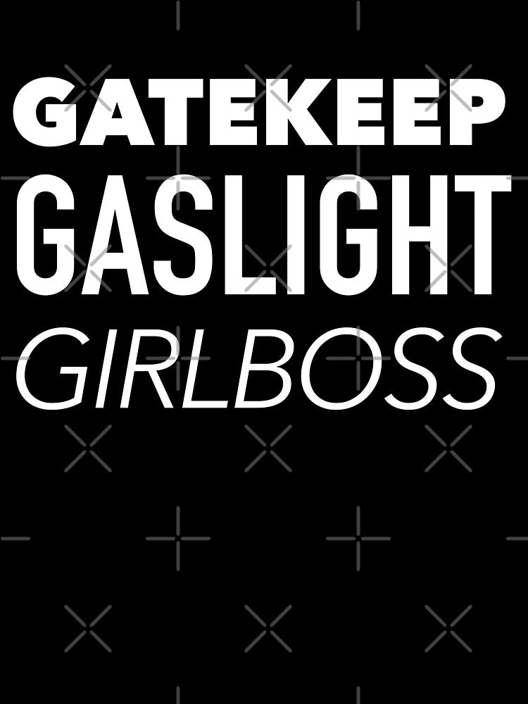 GATEKEEP GASLIGHT GIRLBOSS by Fiona Gray