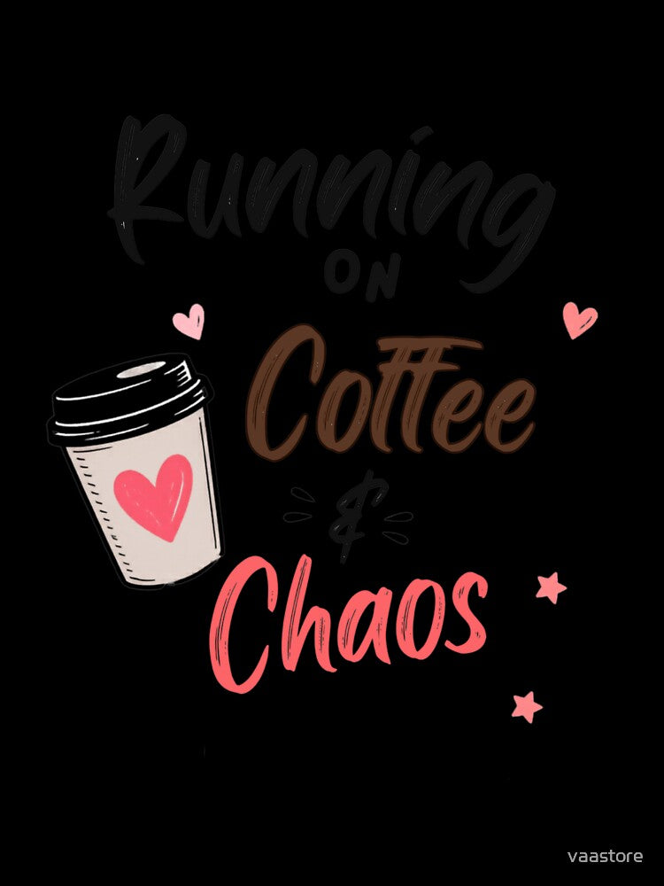 Running on Coffee and Chaos Funny Coffee Lover Shirt Cute Mom Life Humor Design by vaastore