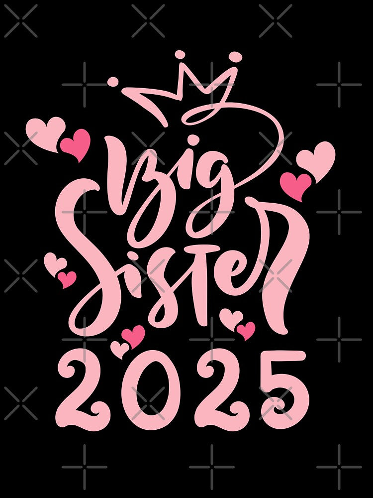 Big sister 2025 cute writing, pink crown and hearts by Lady-Frost
