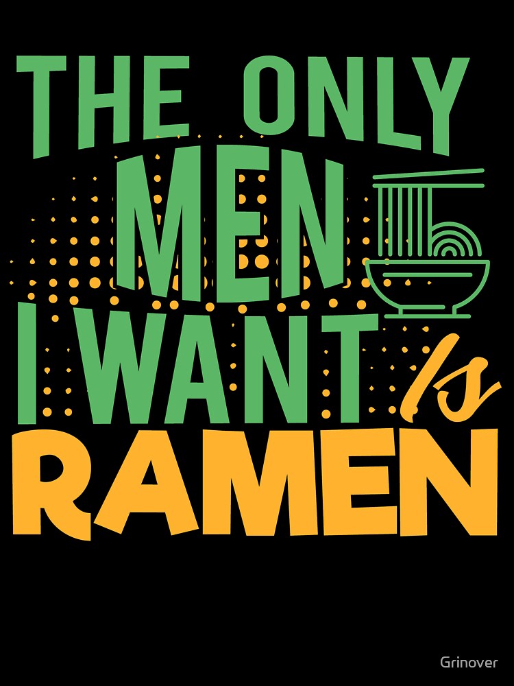 The Only men i want is Ramen by Grinover