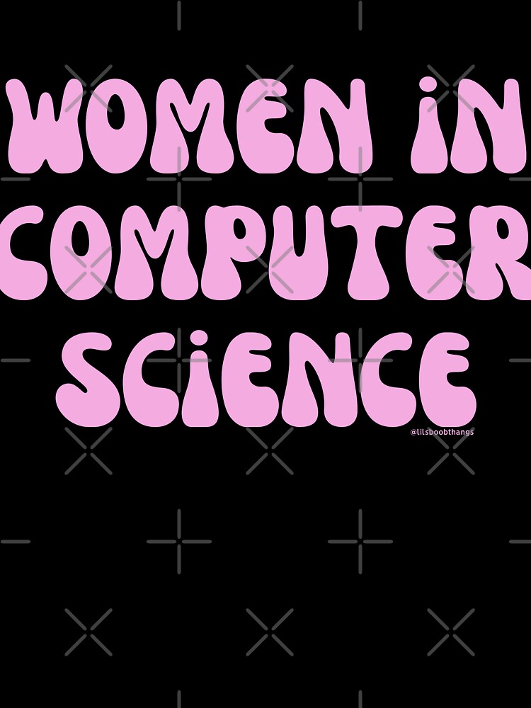 Women in computer science, females in tech, v3, science, technology, engineering, and math |  @lilsboobthangs by lilsboobthangs