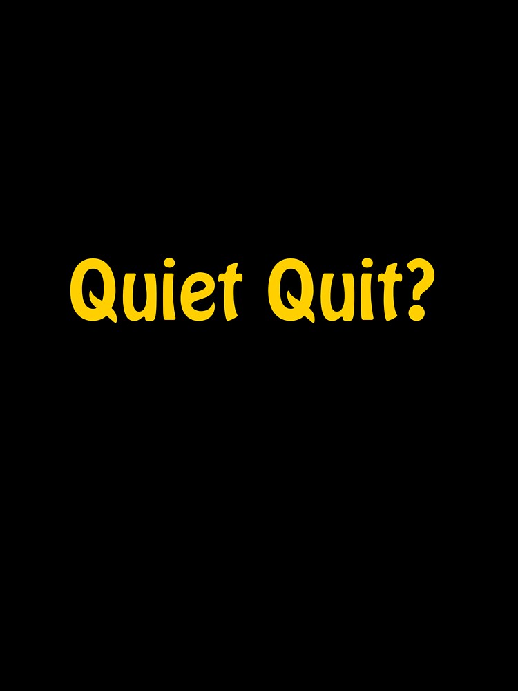 Hate your job? Why not Quiet Quit? by StandStrong786